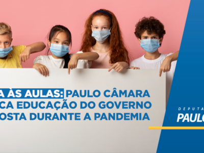 Paulo Câmara crítica educação do governo Rui Costa durante a pandemia