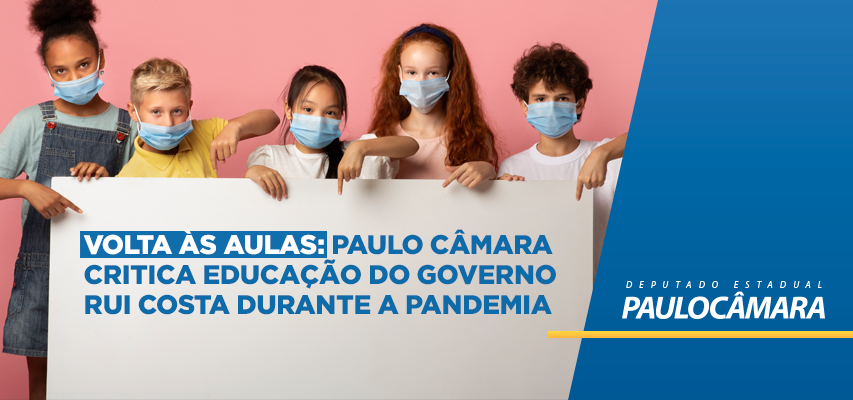 Paulo Câmara crítica educação do governo Rui Costa durante a pandemia