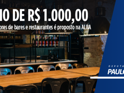 Auxílio de R$ 1.000,00 para trabalhadores de bares e restaurantes é proposto na ALBA