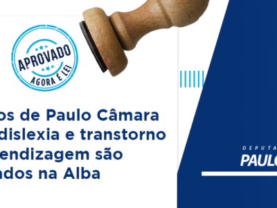 Projetos de Paulo Câmara sobre dislexia e transtornos de aprendizagem são aprovados na Alba