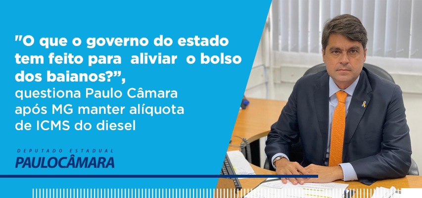 “O que o governo do estado tem feito para aliviar o bolso dos baianos?”, questiona Paulo Câmara após MG manter alíquota de ICMS do diesel