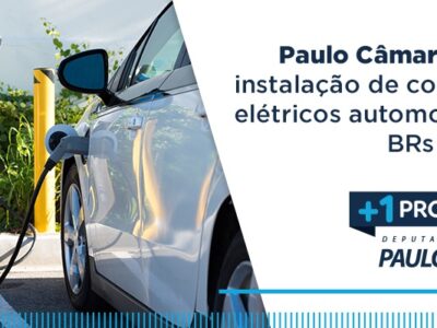 Câmara sugere instalação de corredores elétricos automotivos nas BRs 101 e 116