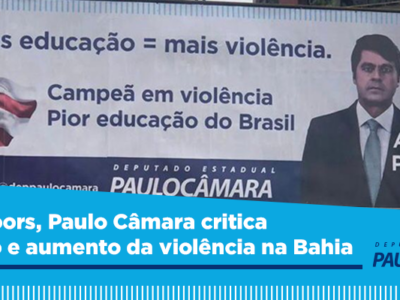 Em outdoors, Paulo Câmara critica educação e aumento da violência na Bahia.