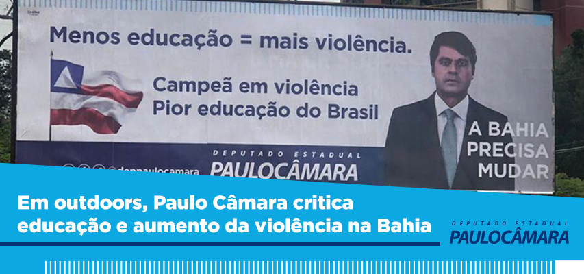 Em outdoors, Paulo Câmara critica educação e aumento da violência na Bahia.