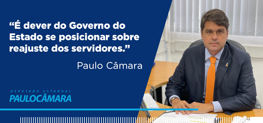 “É dever do Governo do Estado se posicionar sobre reajuste dos servidores”, diz Paulo Câmara após coletivo de carreiras entrar com ação no TJ-BA.