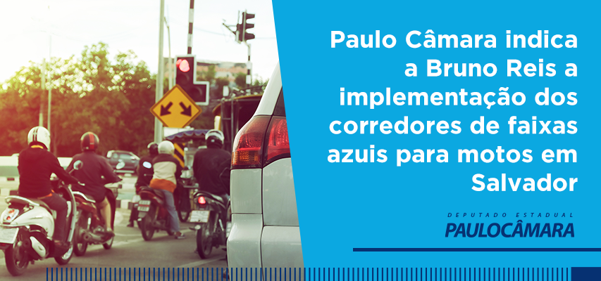 Paulo Câmara indica a Bruno Reis a implementação dos corredores de faixas azuis para motos em Salvador